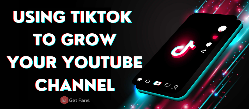 How To Grow Your YouTube Channel Using Tiktok
