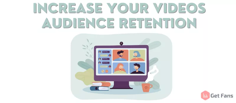 How To Increase Audience Retention On YouTube