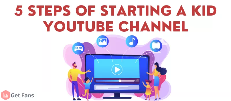 How to Start a  Channel for Kids - 10 Important Tips