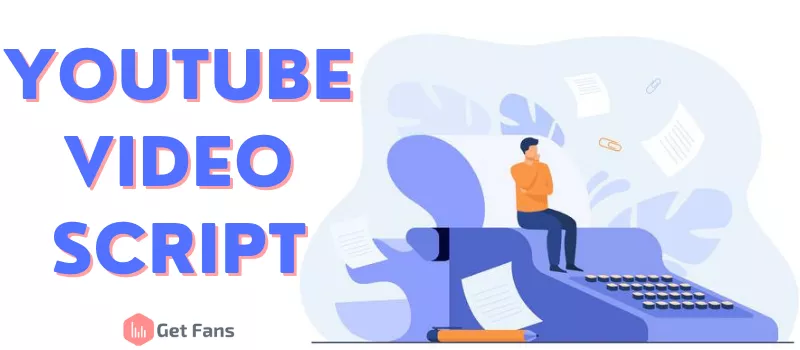 How To Write a Script For a YouTube Video