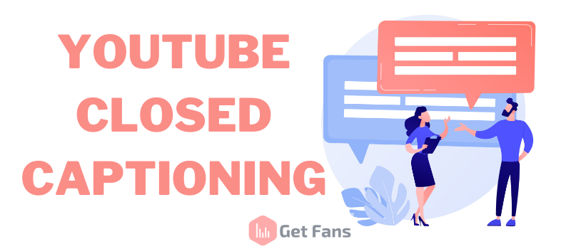 YouTube Closed Captioning: Why Its Crucial For Your Video Success