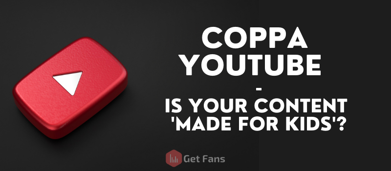 YouTube COPPA: What Is It And How To Comply