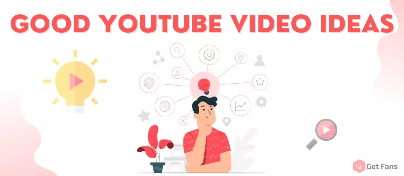 YouTube Video Ideas For Beginners: 2021 Updated List (150+ Ideas!)