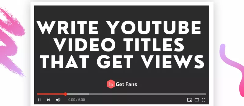 How To Title YouTube Videos: Best Optimization Tips